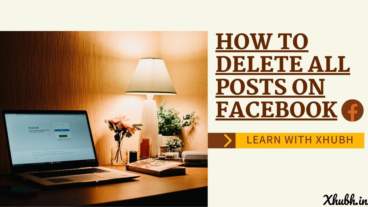 How To Delete All Posts On Facebook