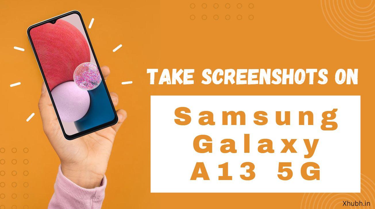 take Screenshots on Samsung Galaxy A13 5G