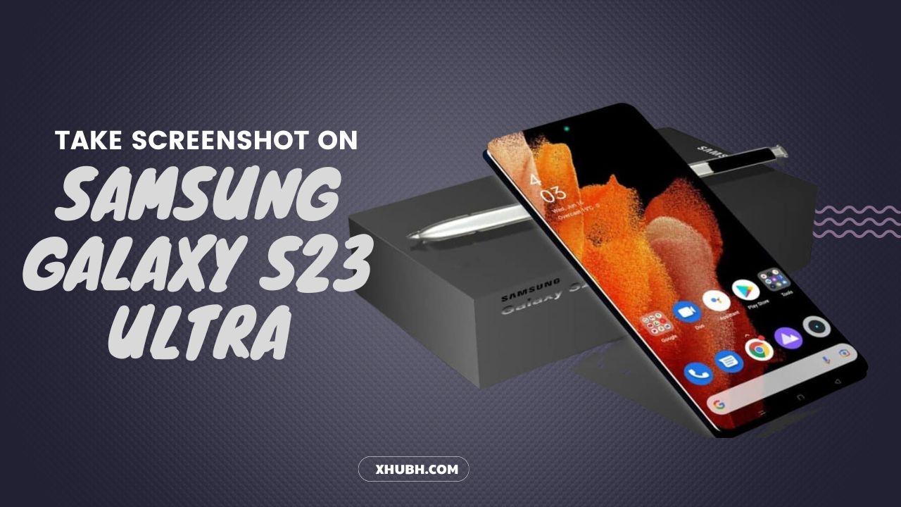 Take Screenshot On Samsung Galaxy S23 Ultra